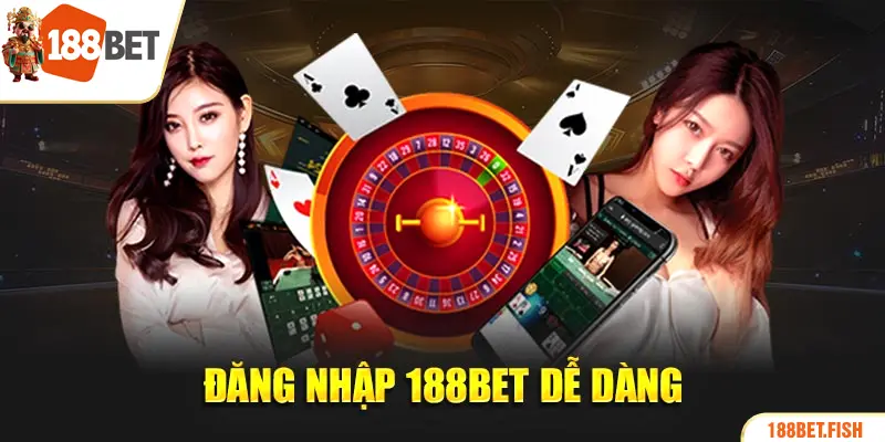 Đăng Nhập 188BET.COM dễ dàng