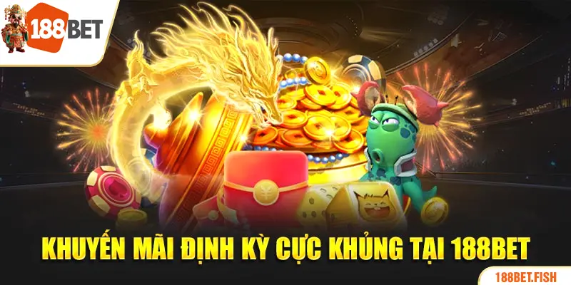 Khuyến mãi định kỳ cực khủng tại 188BET